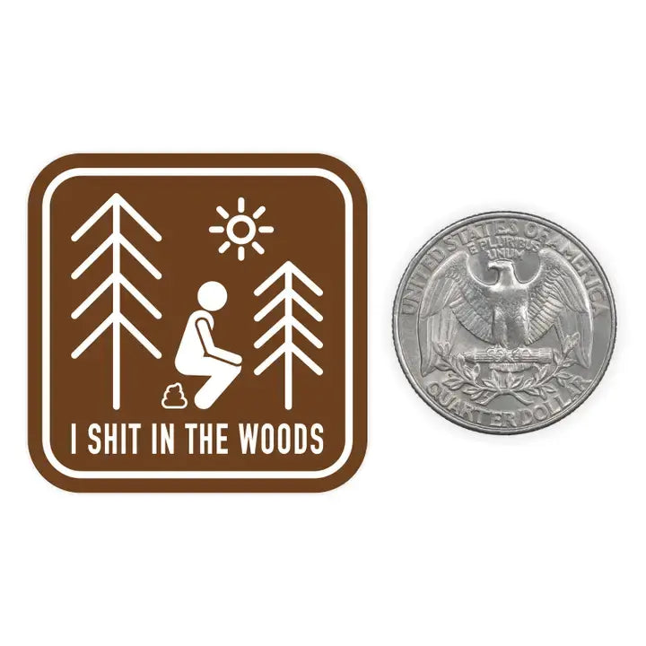 Mini Sticker- I Shit In The Woods