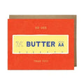 No One Butter Than You Card