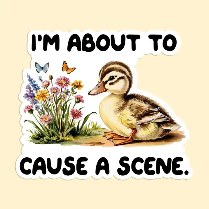 I'm About To Cause A Scene Sticker