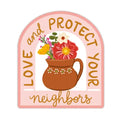Protect Your Neighbors Sticker