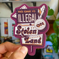 No One Is Illegal On Stolen Land Sticker