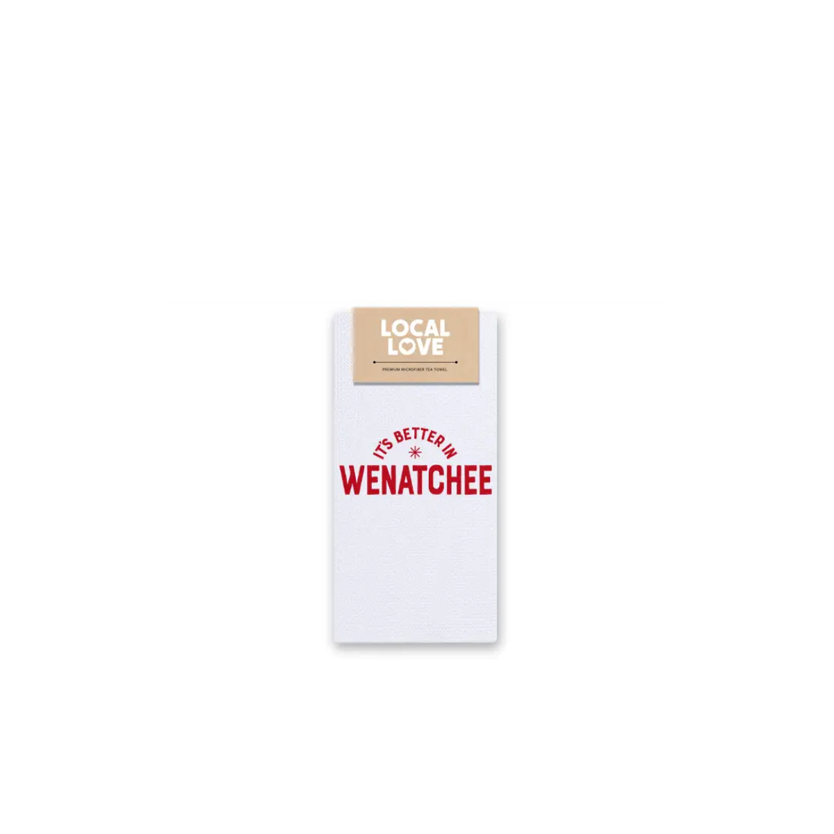 It's Better in Wenatchee Tea Towel